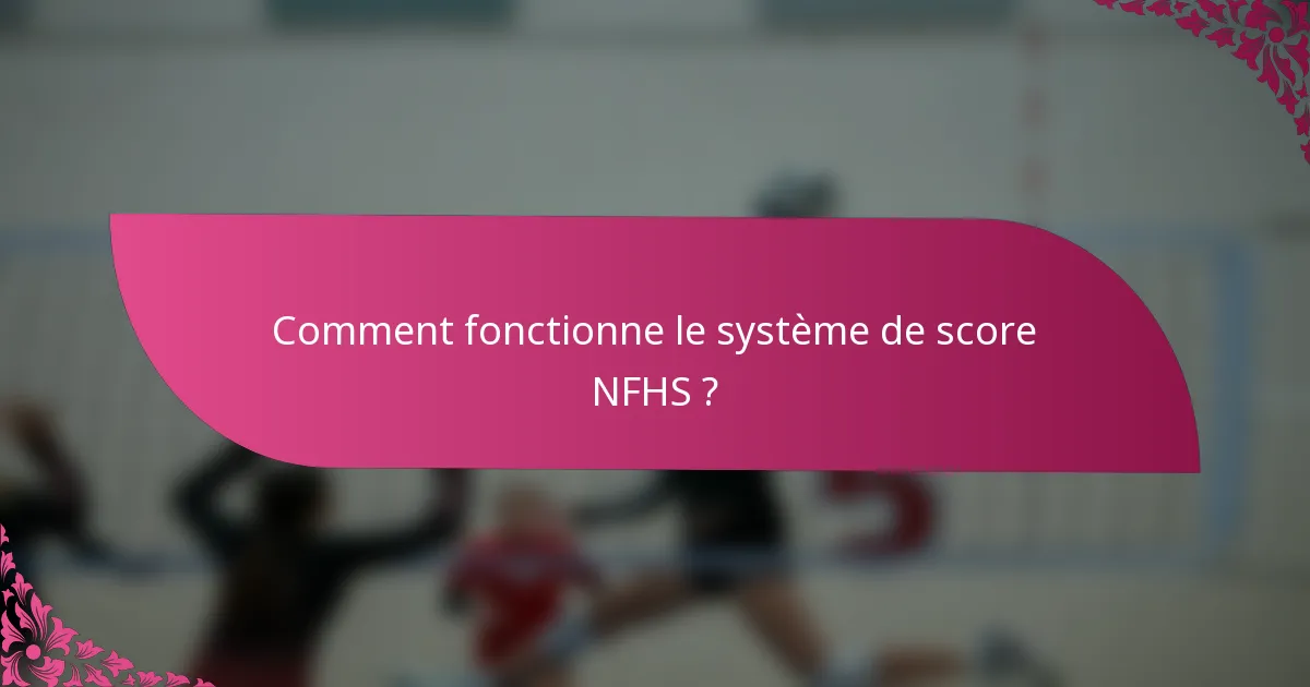 Comment fonctionne le système de score NFHS ?