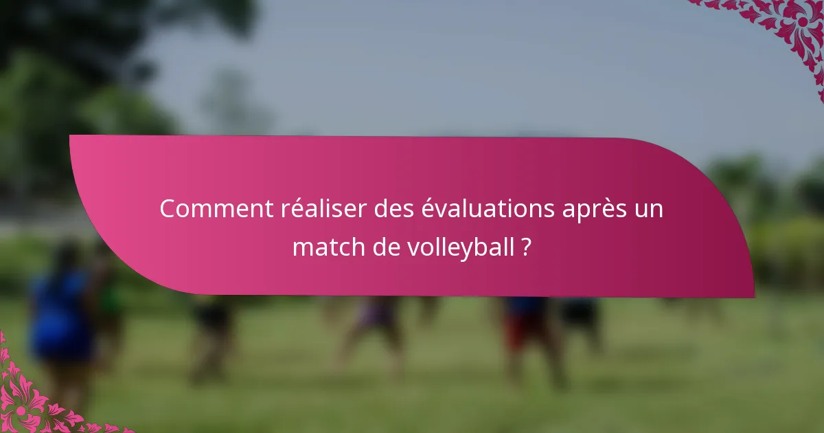Comment réaliser des évaluations après un match de volleyball ?