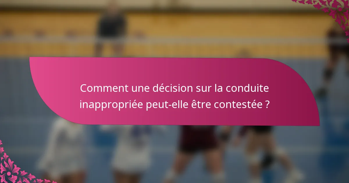 Comment une décision sur la conduite inappropriée peut-elle être contestée ?