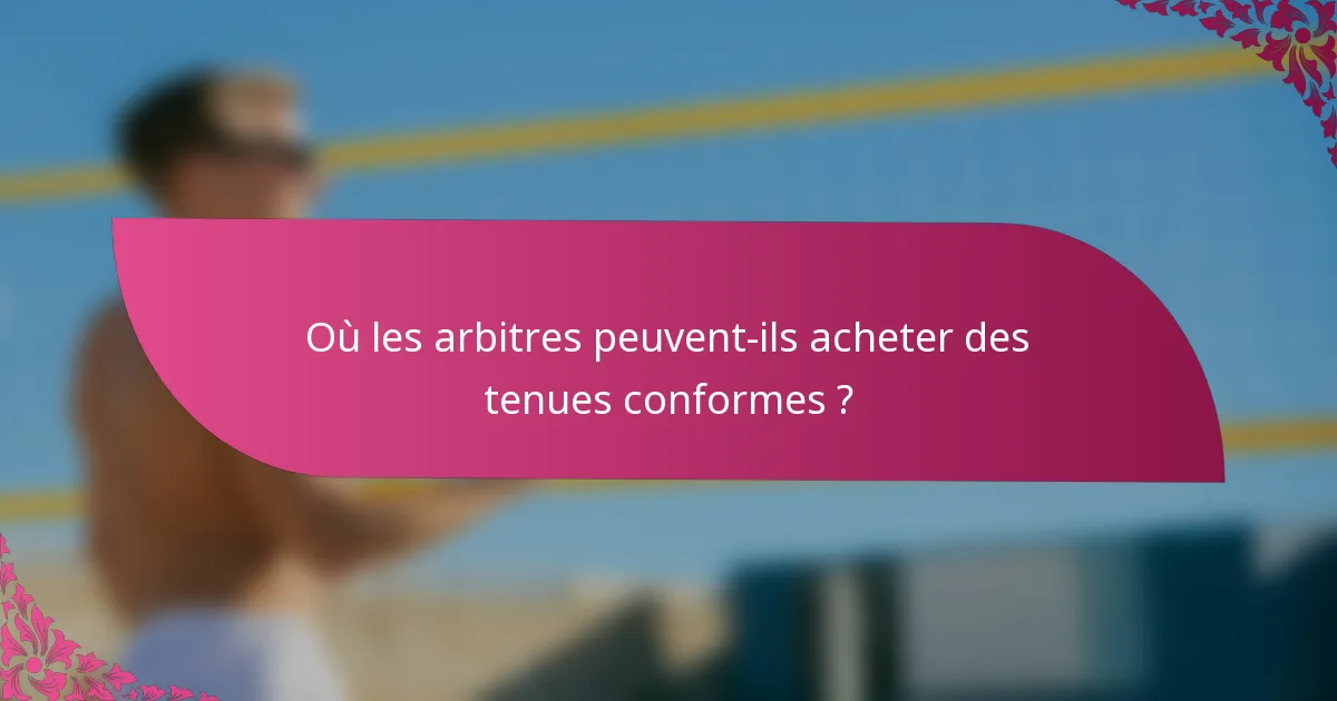 Où les arbitres peuvent-ils acheter des tenues conformes ?