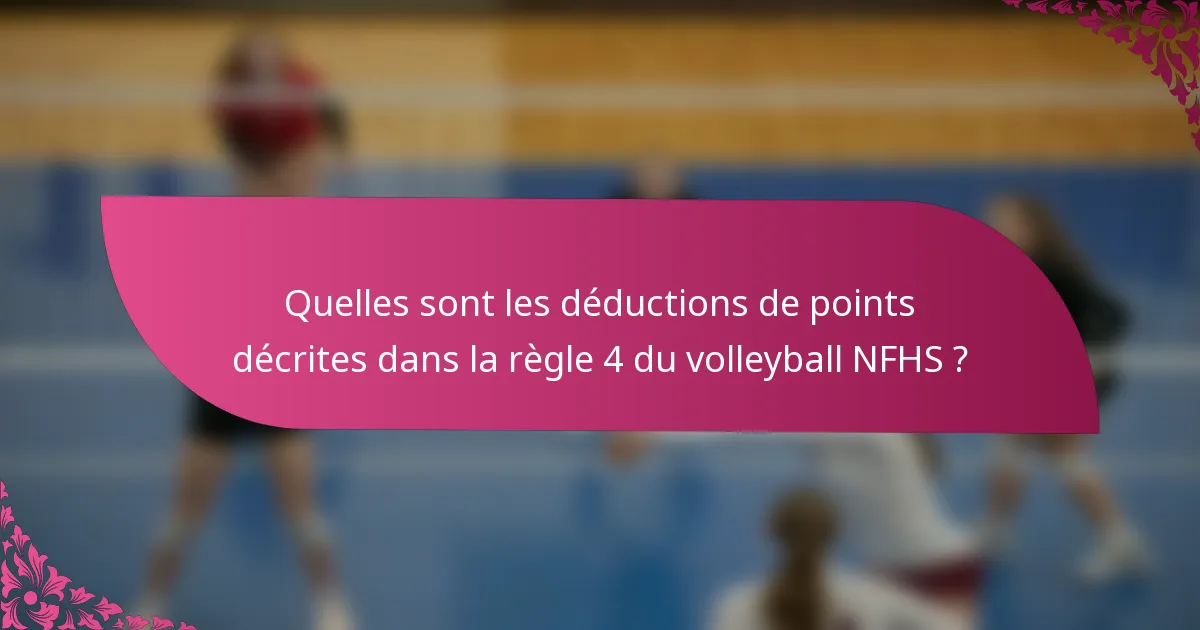 Quelles sont les déductions de points décrites dans la règle 4 du volleyball NFHS ?