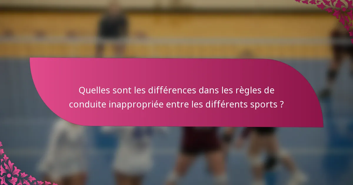 Quelles sont les différences dans les règles de conduite inappropriée entre les différents sports ?