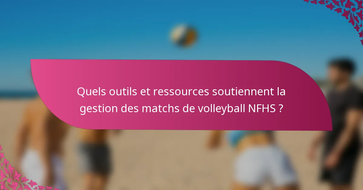 Quels outils et ressources soutiennent la gestion des matchs de volleyball NFHS ?